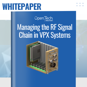 Picture of Whitepaper: Managing the RF Signal Chain in VPX Systems